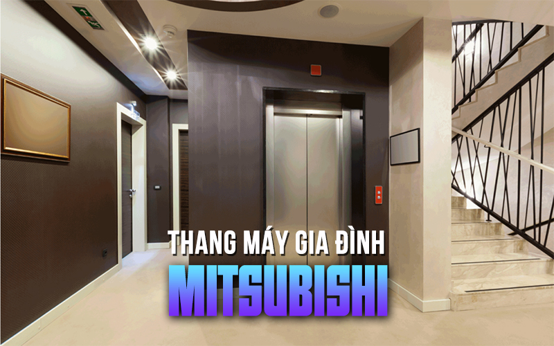 Thang máy gia đình Mitsubishi Đà Nẵng chính hãng, giá tốt nhất